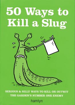 50 Ways To Kill A Slug