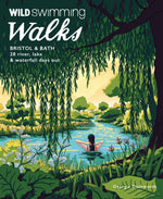 Wild Swimming Walks: Bristol and Bath