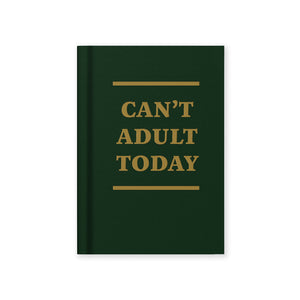 Can't Adult Today Hardback Notebook