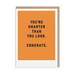 You're Smarter Than You Look Congratulations Card
