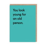 You Look Young Greeting Card