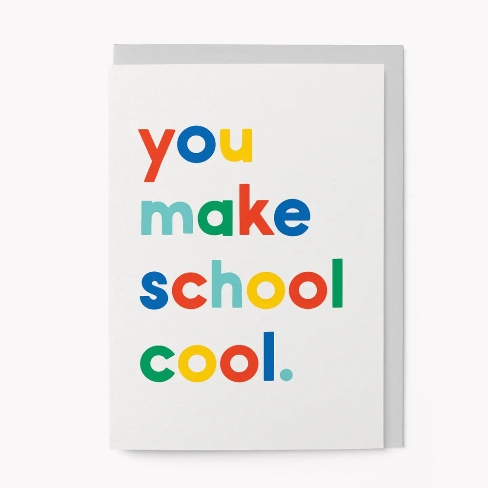 You Make School Cool Greetings Card