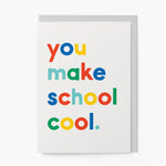 You Make School Cool Greetings Card