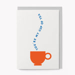 You're My Cup of Tea Card