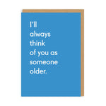 Someone Older Greeting Card