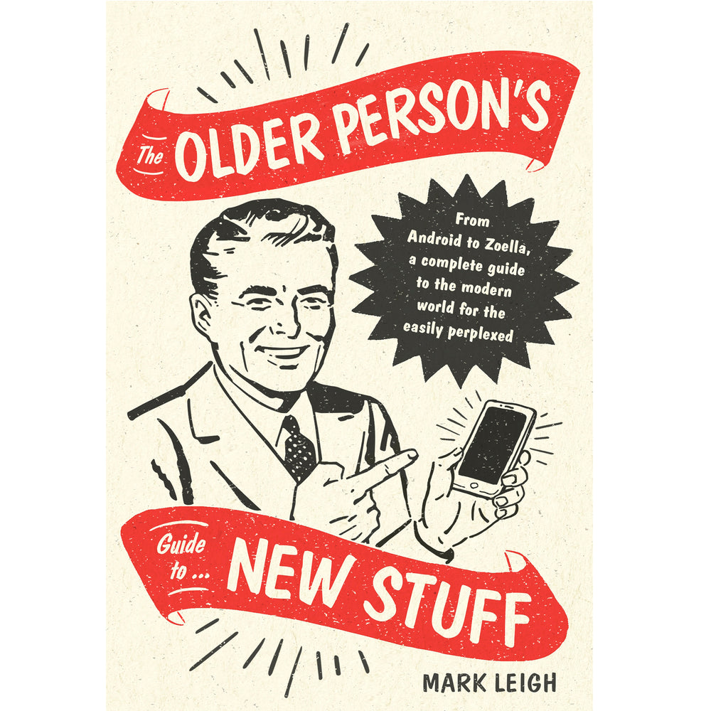 The Older Person's Guide To New Stuff