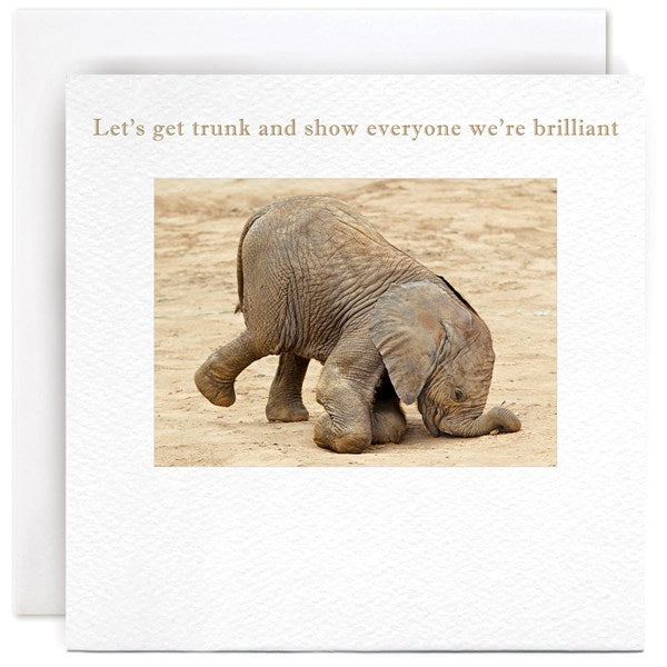 Let's Get Trunk And Show Everyone We're Brilliant Card
