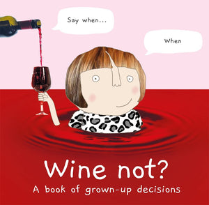 Wine Not: A Book Of Grown-Up Decisions